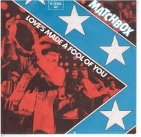 Matchbox  --  Love`s made a fool of you  Single7